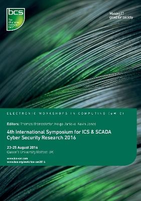 4th International Symposium for ICS & SCADA Cyber Security Research 2016