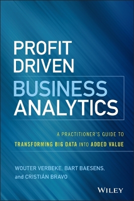 Profit Driven Business Analytics - Wouter Verbeke, Bart Baesens, Cristian Bravo