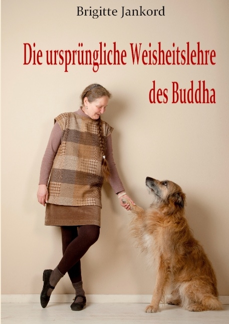 Die urspr&uuml;ngliche Weisheitslehre des Buddha