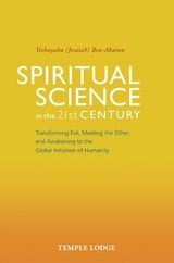 Spiritual Science in the 21st Century -  Yeshayahu Ben-Aharon