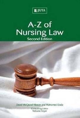 A&ndash;Z of nursing law - D. McQuoid-Mason, M. Dada, N. Geyer
