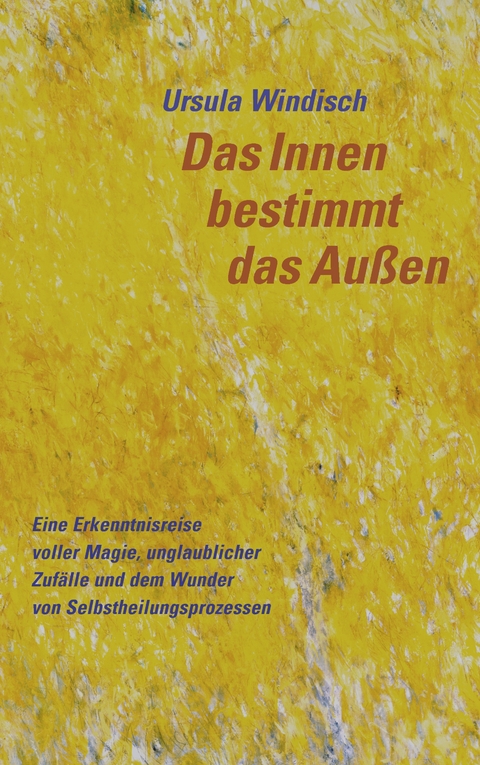 Das Innen bestimmt das Au&szlig;en - Ursula Windisch