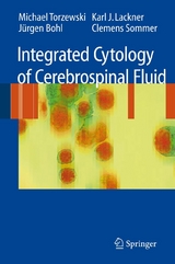 Integrated Cytology of Cerebrospinal Fluid - Michael Torzewski, Karl J. Lackner, J&uuml;rgen Bohl, Clemens Sommer