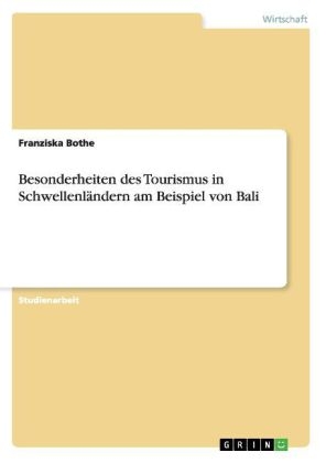 Besonderheiten des Tourismus in Schwellenl&Atilde;&curren;ndern am Beispiel von Bali - Franziska Bothe