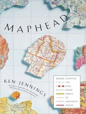 Maphead - Ken Jennings