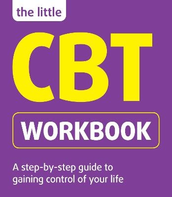 The Little CBT Workbook - Dr Michael Sinclair, Belinda Hollingsworth