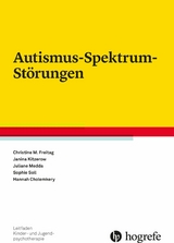 Autismus-Spektrum-St&ouml;rungen - Christine M. Freitag, Janina Kitzerow, Juliane Medda, Sophie Soll, Hannah Cholemkery