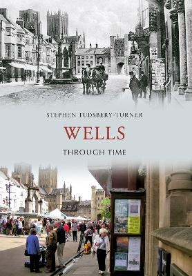Wells Through Time - Stephen Tudsbery-Turner
