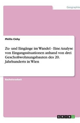 Zu- und EingÃ¤nge im Wandel - Eine Analyse von Eingangssituationen anhand von drei GeschoÃwohnungsbauten des 20. Jahrhunderts in Wien
