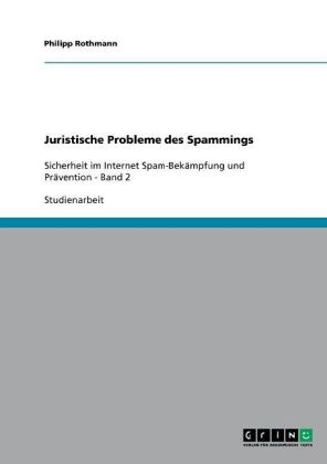 Juristische Probleme des Spammings - Philipp Rothmann