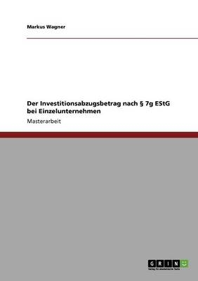 Der Investitionsabzugsbetrag nach &Acirc;&sect; 7g EStG bei Einzelunternehmen - Markus Wagner