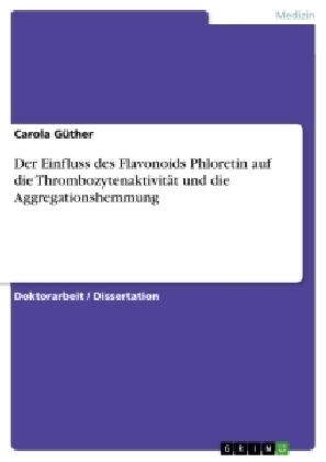 Der Einfluss des Flavonoids Phloretin auf die ThrombozytenaktivitÃ¤t und die Aggregationshemmung