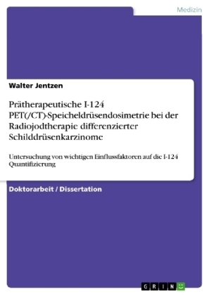 PrÃ¤therapeutische I-124 PET(/CT)-SpeicheldrÃ¼sendosimetrie bei der Radiojodtherapie differenzierter SchilddrÃ¼senkarzinome