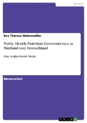 Public Health Nutrition Interventionen in Finnland und Deutschland - Eva Theresa Weismueller