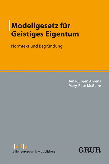 Modellgesetz f&uuml;r Geistiges Eigentum - Hans-J&uuml;rgen Ahrens, Mary-Rose McGuire
