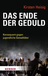 Das Ende der Geduld -  Kirsten Heisig