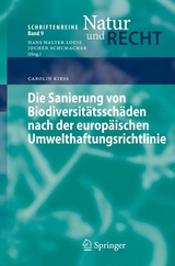Die Sanierung von Biodiversit&auml;tssch&auml;den nach der europ&auml;ischen Umwelthaftungsrichtlinie - Carolin Kie&szlig;