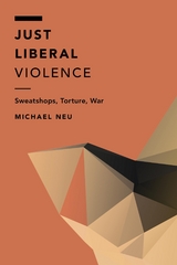 Just Liberal Violence -  Michael Neu