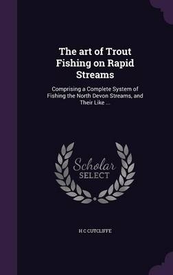 The art of Trout Fishing on Rapid Streams