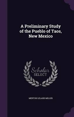A Preliminary Study of the Pueblo of Taos, New Mexico