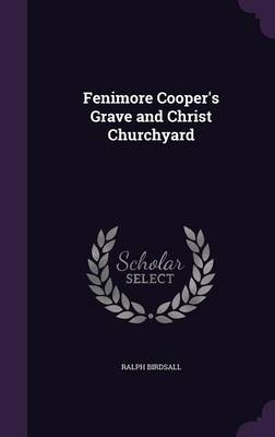 Fenimore Cooper's Grave and Christ Churchyard - Ralph Birdsall
