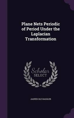 Plane Nets Periodic of Period Under the Laplacian Transformation - Jasper Ole Hassler