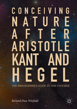 Conceiving Nature after Aristotle, Kant, and Hegel - Richard Dien Winfield