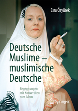 Deutsche Muslime &ndash; muslimische Deutsche - Esra &Ouml;zy&uuml;rek