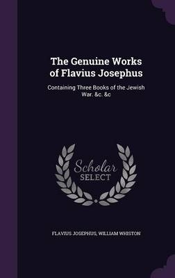 The Genuine Works of Flavius Josephus - Flavius Josephus, William Whiston