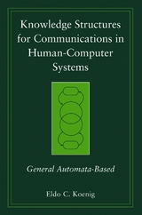 Knowledge Structures for Communications in Human-Computer Systems - Eldo C. Koenig