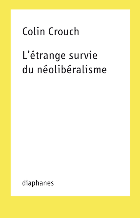 L′étrange survie du néolibéralisme - Colin Crouch