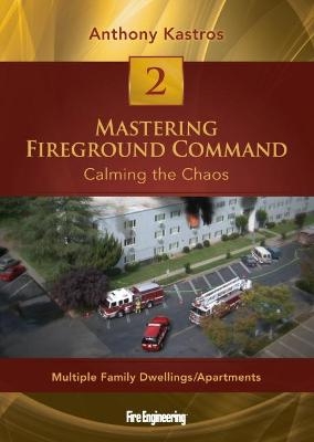 Mastering Fireground Command - Anthony Kastros