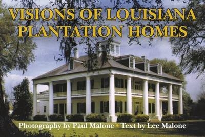 Visions of Louisiana Plantation Homes - Lee Malone