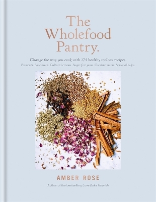 The Wholefood Pantry - Amber Rose