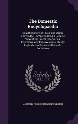The Domestic Encyclopaedia - A F M Willich