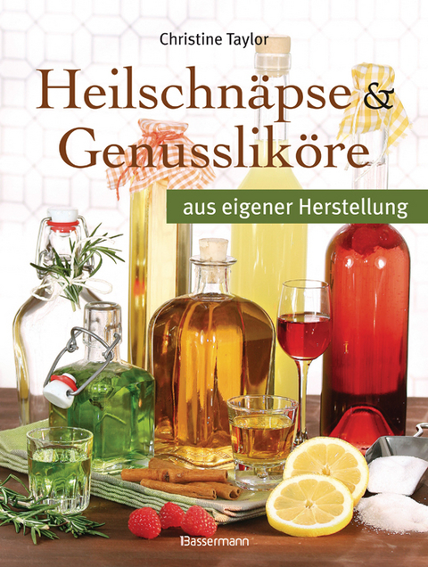 Heilschn&auml;pse und Genusslik&ouml;re - Christine Taylor