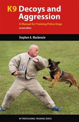 K9 Decoys and Aggression - Stephen A. Mackenzie