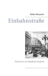 Einbahnstra&szlig;e - Walter Benjamin