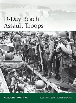 D-Day Beach Assault Troops - Gordon L. Rottman