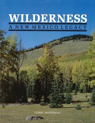 Wilderness, A New Mexico Legacy - Corry McDonald