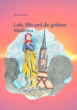 Lolo, Bibi und die goldene Madonna - Volker Scho&szlig;wald