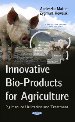 Innovative Bio-Products for Agriculture - Agnieszka Makara, Zygmunt Kowalski