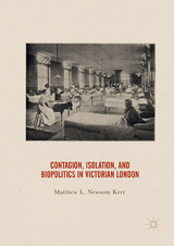Contagion, Isolation, and Biopolitics in Victorian London - Matthew Newsom Kerr