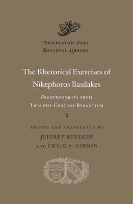 The Rhetorical Exercises of Nikephoros Basilakes - Nikephoros Basilakes