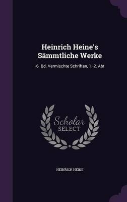 Heinrich Heine's S&auml;mmtliche Werke - Heinrich Heine