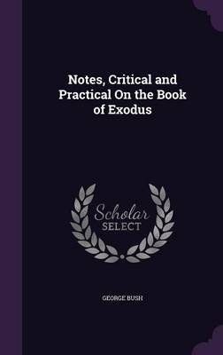 Notes, Critical and Practical On the Book of Exodus