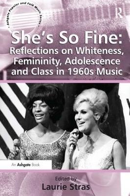 She's So Fine: Reflections on Whiteness, Femininity, Adolescence and Class in 1960s Music - 