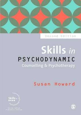 Skills in Psychodynamic Counselling & Psychotherapy - Susan Howard