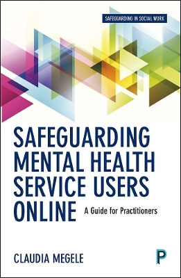 Safeguarding Mental Health Service Users Online - Claudia Megele, Peter Buzzi