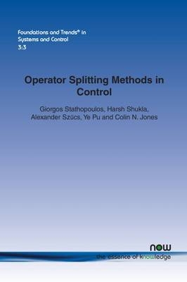 Operator Splitting Methods in Control - Giorgos Stathopoulos, Harsh Shukla, Alexander Szucs, Ye Pu, Colin N. Jones